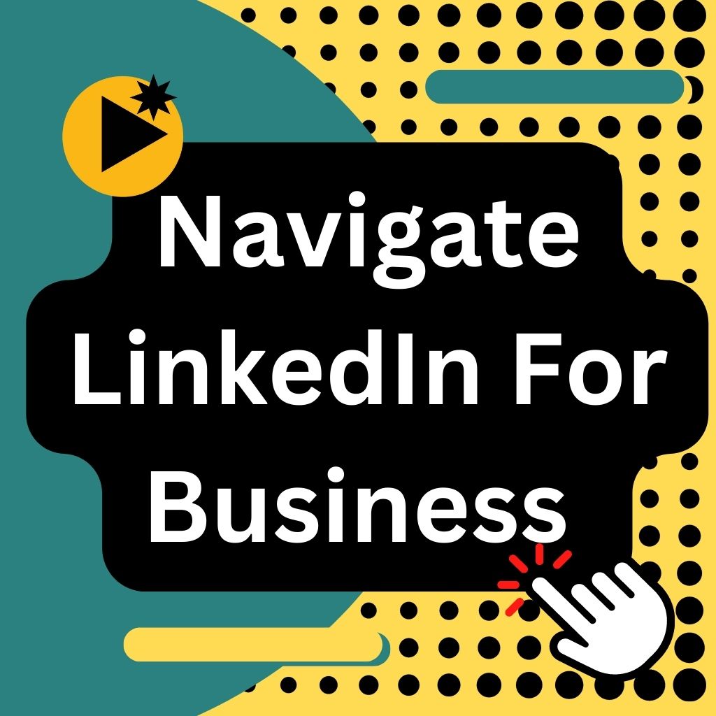 April WORKSHOP Navigate LinkedIn For Business