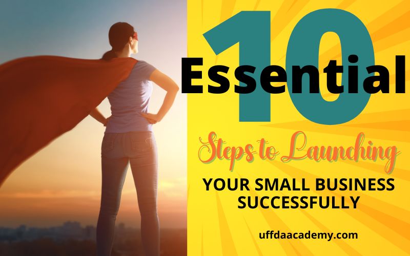 10 Steps to Launching Your Small Business Successfully